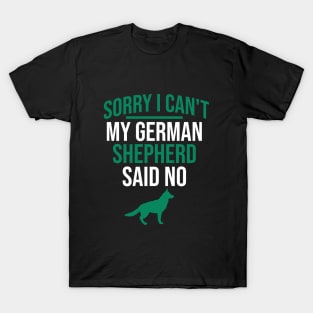 Sorry I can't my german shepherd said no T-Shirt